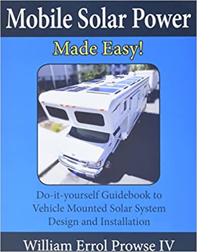 Mobile Solar Power Made Easy! by William Errol Prowse IV
