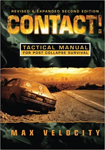Contact! Tactical Manual for Post Collapse Survival by Max Velocity