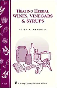Healing Herbal Wines, Vinegars & Syrups
