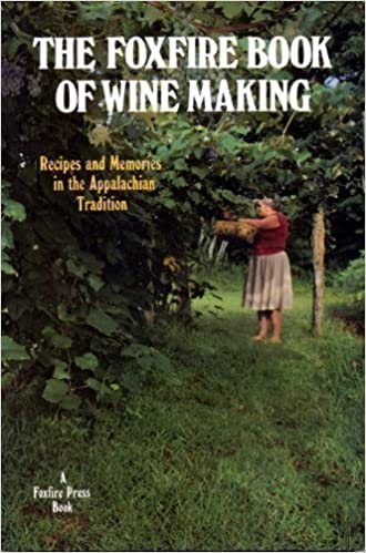 The Foxfire Book Of Winemaking