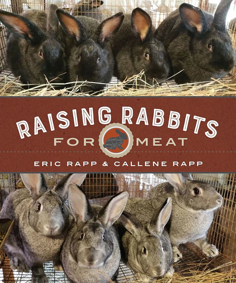Raising Rabbits for Meat by Eric Rapp & Callene Rapp