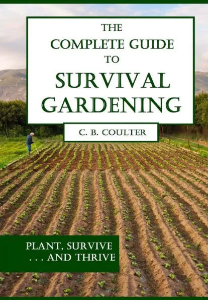 The Complete Guide To Survival Gardening